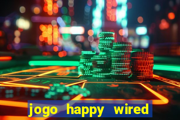 jogo happy wired paga mesmo